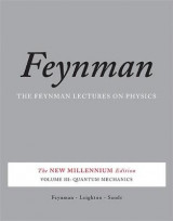 The Feynman Lectures on Physics, Vol. III v. 3 The Feynman Lectures on Physics, Vol. III Quantum Mechanics