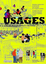 Usages : Analyse subjective et factuelle des usages de l'espace public : Tome 1, Shanghai, Paris, Bombay