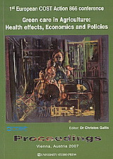 Green Care in Agriculture: Health effects, Economics and Policies: 1st European COST Action 866 conference: Proceedings: Vienna, Austria 2007