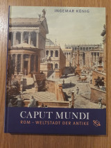 Caput Mundi. Rom - Weltstadt der Antike