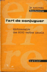 L'art de conjuguer, dictionnaire des 800 verbes usuels