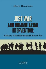 Just War and Humanitarian Intervention: A History in the International Ethics of War