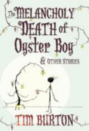 The Melancholy Death of Oyster Boy & Other Stories
