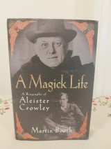 A Magick Life : The Life of Aleister Crowley