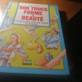 500 TRUCS FORME ET BEAUTE. Pour le bien-être de toute la famille