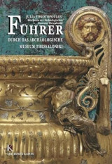 Führer durch das Arcäologische Museum Thessaloniki