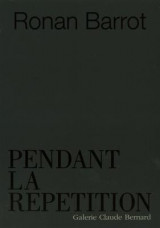 Ronan Barrot - Pendant La Repetititon