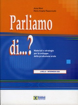 Parliamo di…? Livello intermedio B2: Materiali e strategie per lo sviluppo della produzione orale