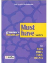 Must Have Grammar & Vocabulary For Ielts, Toefl, Toeic, Bulats Teacher's Book