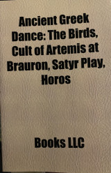 Ancient Greek Dance: the birds, cult of Artemis at Brauron, Satyr play, Horos