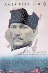 The Turkish Labyrinth - Ataturk and the New Islam