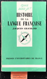 Histoire de La langue française. Que sais-je? 4e edition