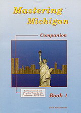 Mastering Michigan 1: For Coursebook and Practice Tests for the Preliminary ECPE Test: Companion
