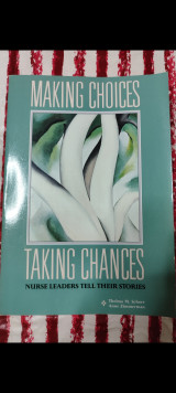 Making choices taking chances nurse leaders tell their stories