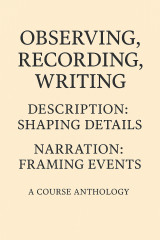 Creative Writing; (Observing, Describing, Narrating: Selected Readings for Writing Courses)