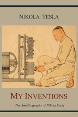 My Inventions: The Autobiography of Nikola Tesla