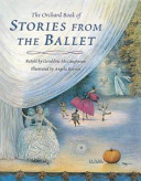 The Orchard Book of Stories from the Ballet