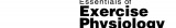 Essentials of Exercise Physiology