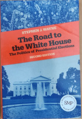 The road to the white house: The politics of presidential elections