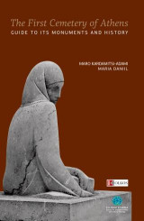 The First Cemetery of Athens: Guide to it's monuments and history