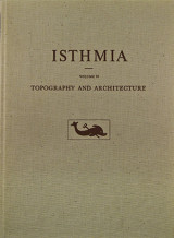 Isthmia II: Topography and Architecture