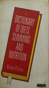 A Dictionary of Diets, Slimming and Nutrition