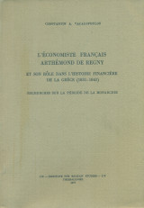 L'économiste français Arthémond de Regny et son rôle dans l'histoire financière de la Grèce (1831-1841): recherches sur la période de la monarchie