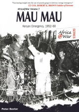 Mau Mau: The Kenyan Emergency 1952-60 (Africa@War, 7)