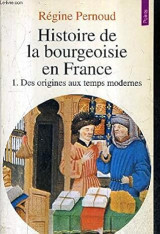 Histoire de la bourgeoisie en France, tome 1 : Des origines aux temps modernes