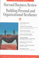Harvard Business Review on Building Personal and Organizational Resilience