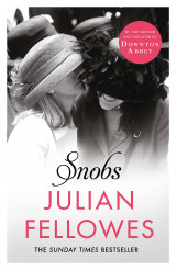 Snobs: A Novel by the Creator of Downton Abbey and The Gilded Age