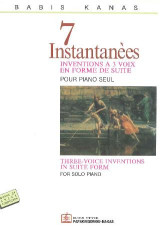 7 Instantanѐes: Inventions a 3 voix en forme de suite pour piano seul