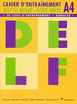 DELF 1er degré écrit unite A4: 20 tests d' entraînement: Annales