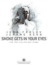 Smoke Gets in your Eyes: For two Violins and Piano