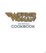 Wonder Woman: The Official Cookbook