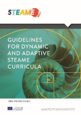 STEAME: Guidelines for Developing and Implementing STEAME Schools: IO1: Guidelines for dynamic and adaptive STEAME curricula