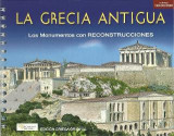 La Grecia Antigua: Los Monumentos con RECONSTRUCCIONES
