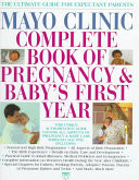 Mayo Clinic Complete Book of Pregnancy & Baby's First Year