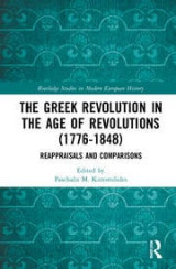 The Greek Revolution in the Age of Revolutions (1776-1848) Reappraisals and Comparisons