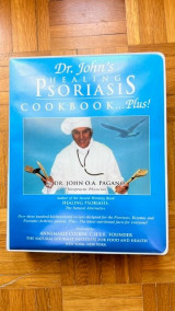 Dr. John's Healing Psoriasis Cookbook…plus!