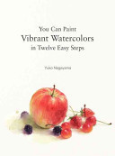 You Can Paint Vibrant Watercolors in Twelve Easy Lessons