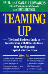 Teaming Up: The Small Business Guide to Collaborating with Others to Boost Your Earnings and Expand Your Horizons