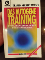 Das autogene Training : Entspannung, Gesundheit, Streßbewältigung