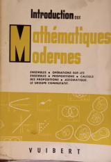 Introduction aux mathématiques modernes: ensembles, propositions, opérations sur les ensembles, propositions, calcul des propositions axiomatique, le groupe commutatif