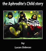 Η ιστορία των Aphrodite’s Child: δια χειρός Λουκά Σιδερά Η ιστορία των Aphrodite’s Child: δια χειρός Λουκά Σιδερά: δια χειρός Λουκά Σιδερά