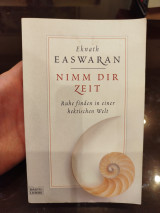 Eknath Easwaran Nimm dir Zeit. Ruhe finden in einer hektischen Welt