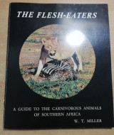 The Flesh-eaters, a guide to carnivorous animals of Southern Africa vol.1