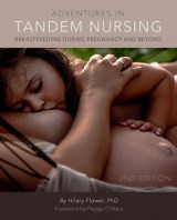 Adventures in tandem nursing : Breastfeeding During Pregnancy and Beyond