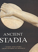 Ancient Stadia: Stadia and Games from Olympia to Antioch