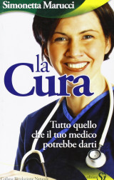 La cura. Tutto quello che il tuo medico potrebbe darti